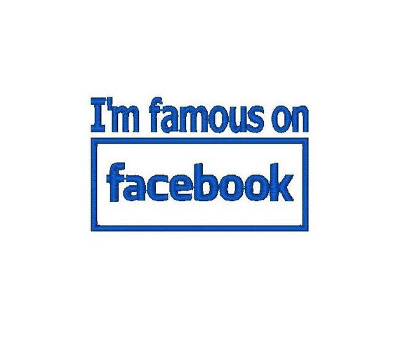 I'm famous on facebook Applique Design (2 digital files)